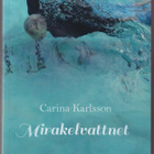 Carina Karlsson: Mirakelvattnet - pikkukuva 1
