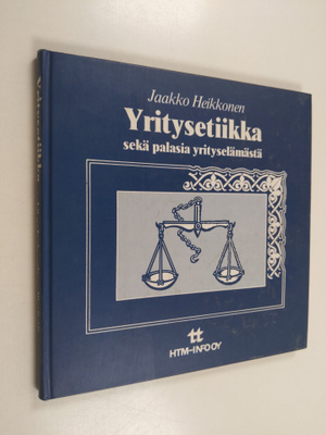 Jaakko Heikkonen : Yritysetiikka sekä palasia yrityselämä...