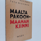 Tatu Nissinen : Maalta pakoon-maahan kiini - pikkukuva 1