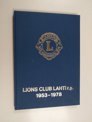 Jouko Louhio ym. : Lions Club Lahti r.y. 1953-1978
