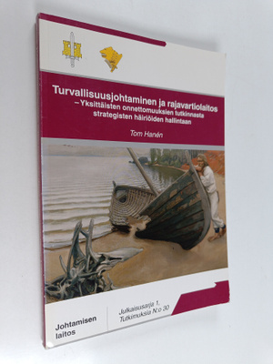 Tom Hanen : Turvallisuusjohtaminen ja rajavartiolaitos : ...