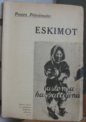 Paavo Päivänsalo: Eskimot lastensa kasvattajina. 157 s.
