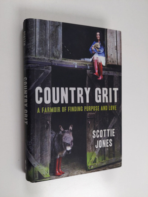 Scottie Jones : Country Grit - A Farmoir of Finding Purpo...