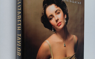 William J. Mann : Elizabeth Taylor : Hollywoodin kuningatar