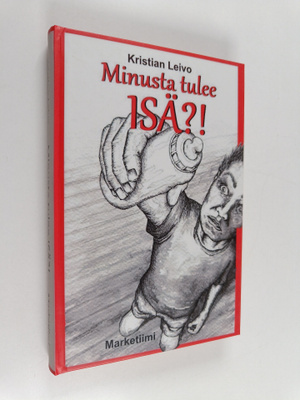 Kristian Leivo : Minusta tulee ISÄ?! (signeerattu)