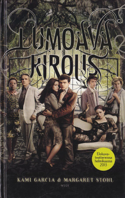 Kami Garcia & Margaret Stohl: Lumoava kirous (Wsoy 2013)