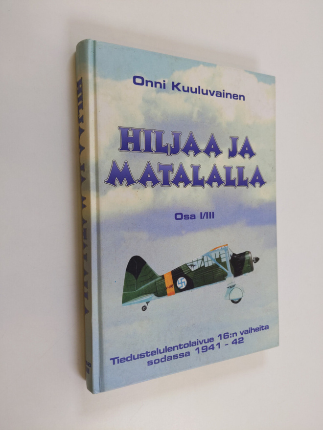 Onni Kuuluvainen : Hiljaa ja matalalla Osa 1/3 : Tieduste...