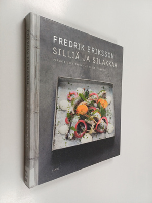 Fredrik Eriksson : Silliä ja silakkaa : perinteiseen tapa...