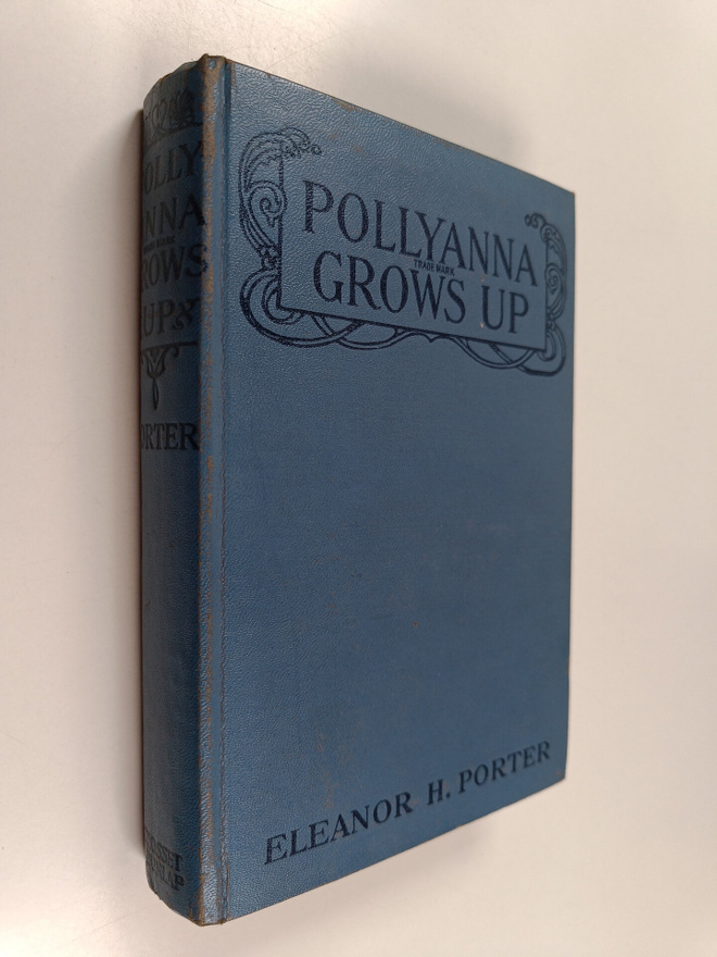 Eleanor H. Porter : Pollyanna Grows Up: the Second Glad Book