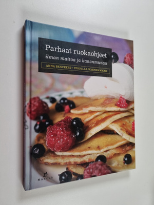 Anna Benckert : Parhaat ruokaohjeet ilman maitoa ja kanan...