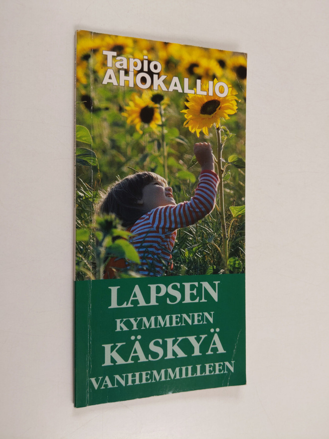 Tapio Ahokallio : Lapsen kymmenen käskyä vanhemmilleen