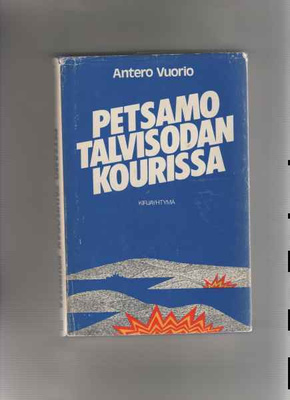 Vuorio,Antero: Petsamo talvisodan kourissa, KY 1982, skp