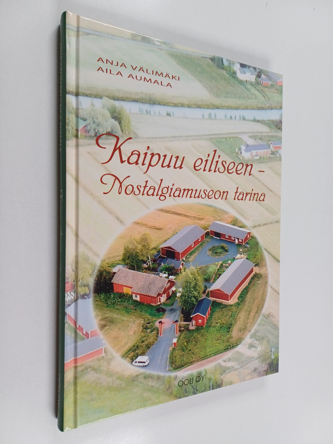 Anja Välimäki ym. : Kaipuu eiliseen - Nostalgiamuseon tarina