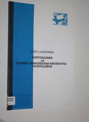 Esko Laukkanen : Sortokausien ja Suomen vapaussodan näkök...