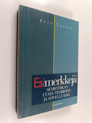 Eero Tarasti : Esimerkkeja : semiotiikan uusia teorioita ...