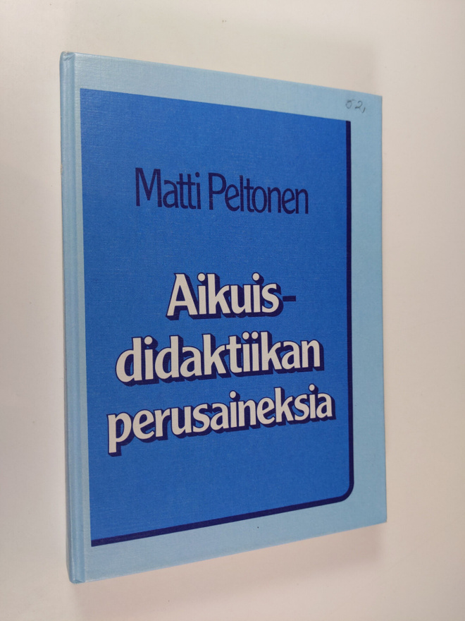 Matti Peltonen : Aikuisdidaktiikan perusaineksia