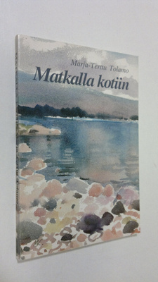 Marja-Terttu Tolamo : Matkalla kotiin