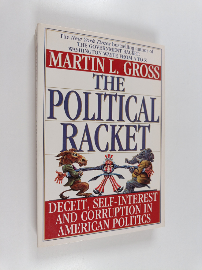 Martin Louis Gross : The Political Racket - Deceit, Self-...