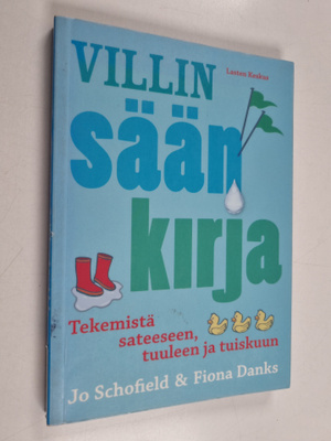 Jo Schofield : Villin sään kirja : tekemistä sateeseen, t...