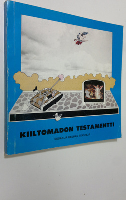 Kiiltomadon testamentti : sodan ja rauhan tekstejä