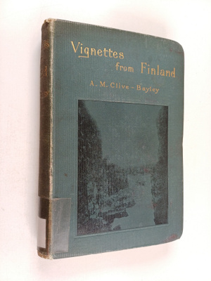 A. M. C. Clive-Bayley : Vignettes from Finland, or, twelv...