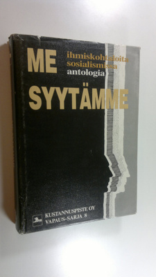 Heikki ym. (toim.) Eskelinen : Me syytämme : ihmiskohtalo...