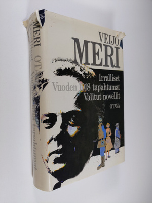 Veijo Meri : Irralliset ; Vuoden 1918 tapahtumat ; Valitu...