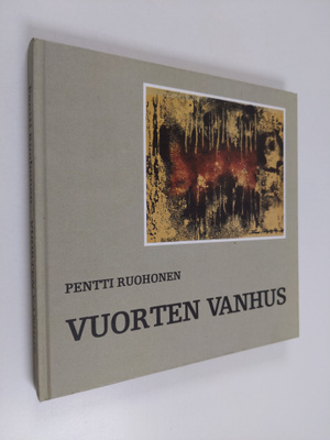 Pentti Ruohonen : Vuorten vanhus - Timo Töyrylä : elämäke...