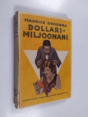 Maurice Dekobra : Dollarimiljoonani : romaani