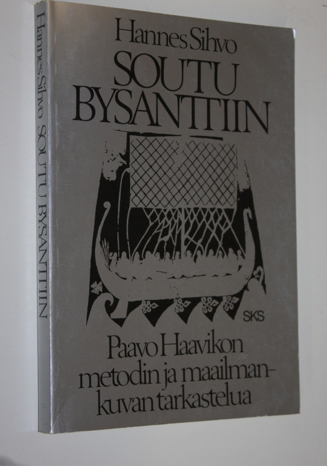 Hannes Sihvo : Soutu Bysanttiin : Paavo Haavikon metodin ...