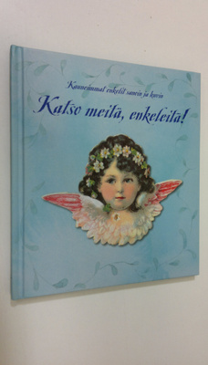 Leena (toim.) Järvenpää : Katso meitä, enkeleitä! : kaune...