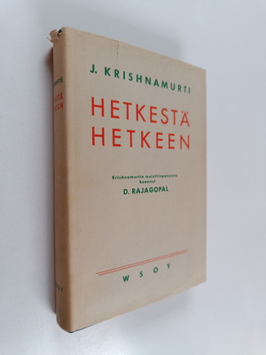 J. Krishnamurti : Hetkestä hetkeen
