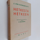 J. Krishnamurti : Hetkestä hetkeen - pikkukuva 1