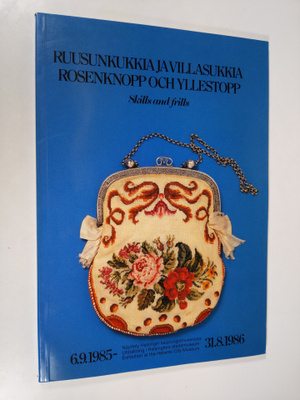 Ruusunkukkia ja villasukkia : näyttely Helsingin kaupungi...