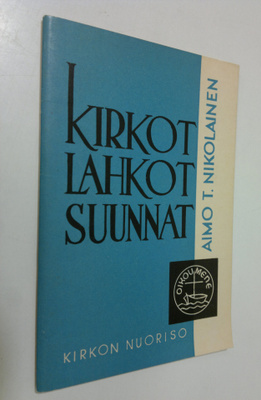 Aimo T. Nikolainen : Kirkot, lahkot, suunnat (signeerattu)