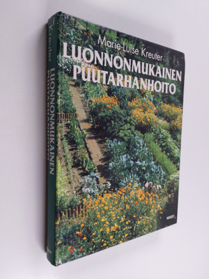 Marie-Luise Kreuter : Luonnonmukainen puutarhanhoito