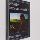 Pirjo Ståhle : Näetkö lapsesi oikein? : kirja kasvusta ja... - pikkukuva 1