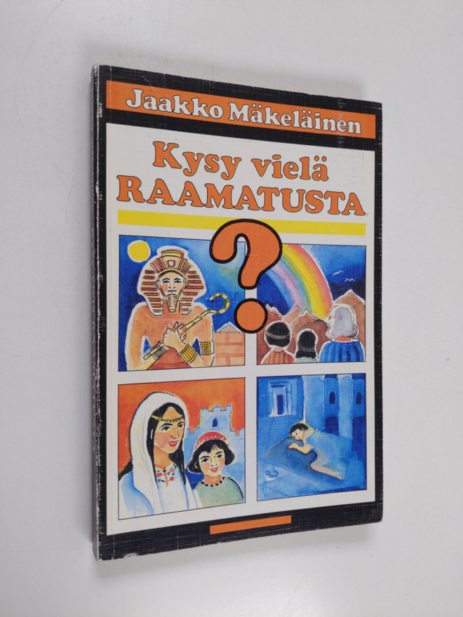 Jaakko Mäkeläinen : Kysy vielä Raamatusta : 33 raamattuai...