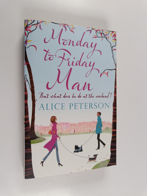 Alice Peterson : Monday to Friday Man