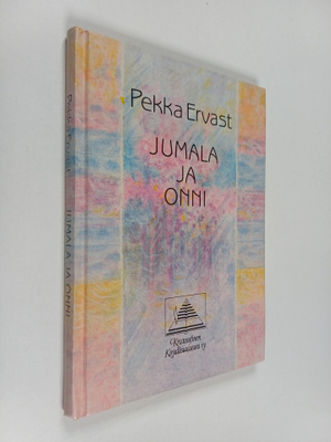 Pekka Ervast : Jumala ja onni : palanen länsimaalaista uu...