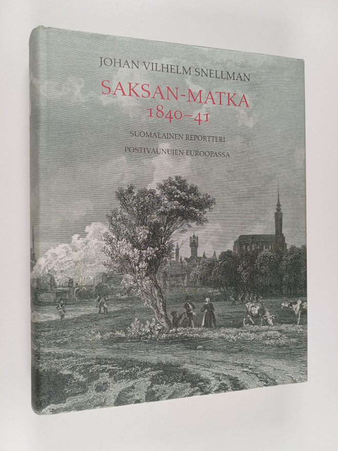 Johan Vilhelm Snellman : Saksan-matka 1840-41 : suomalain...