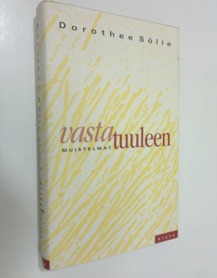 Dorothee Sölle : Vastatuuleen : muistelmat