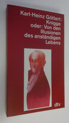 Karl-Heinz Göttert : Knigge oder : Von den Illusionen des...