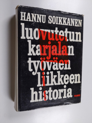 Hannu Soikkanen : Luovutetun Karjalan työväenliikkeen his...