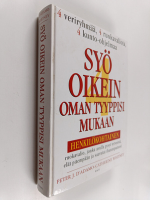 Peter J. D'Adamo ym. : Syö oikein oman tyyppisi mukaan : ...