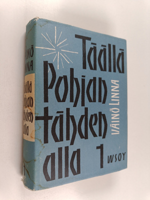 Väinö Linna : Täällä Pohjantähden alla 1