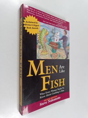 Steve Nakamoto : Men are Like Fish - What Every Woman Nee...
