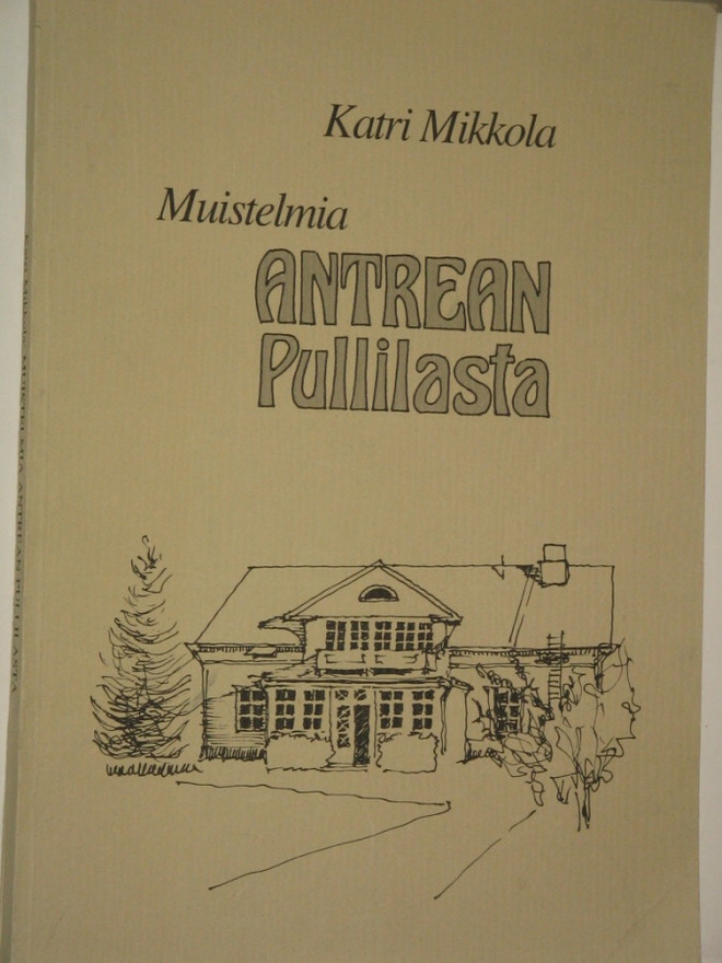 Katri Mikkola : Muistelmia ANTREAN Pullilasta