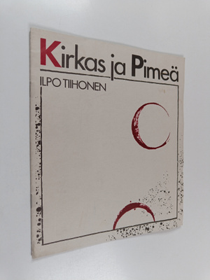 Ilpo Tiihonen : Kirkas ja pimeä (signeerattu)
