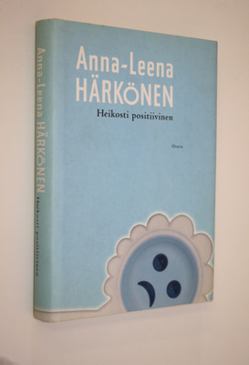 Anna-Leena Härkönen : Heikosti positiivinen